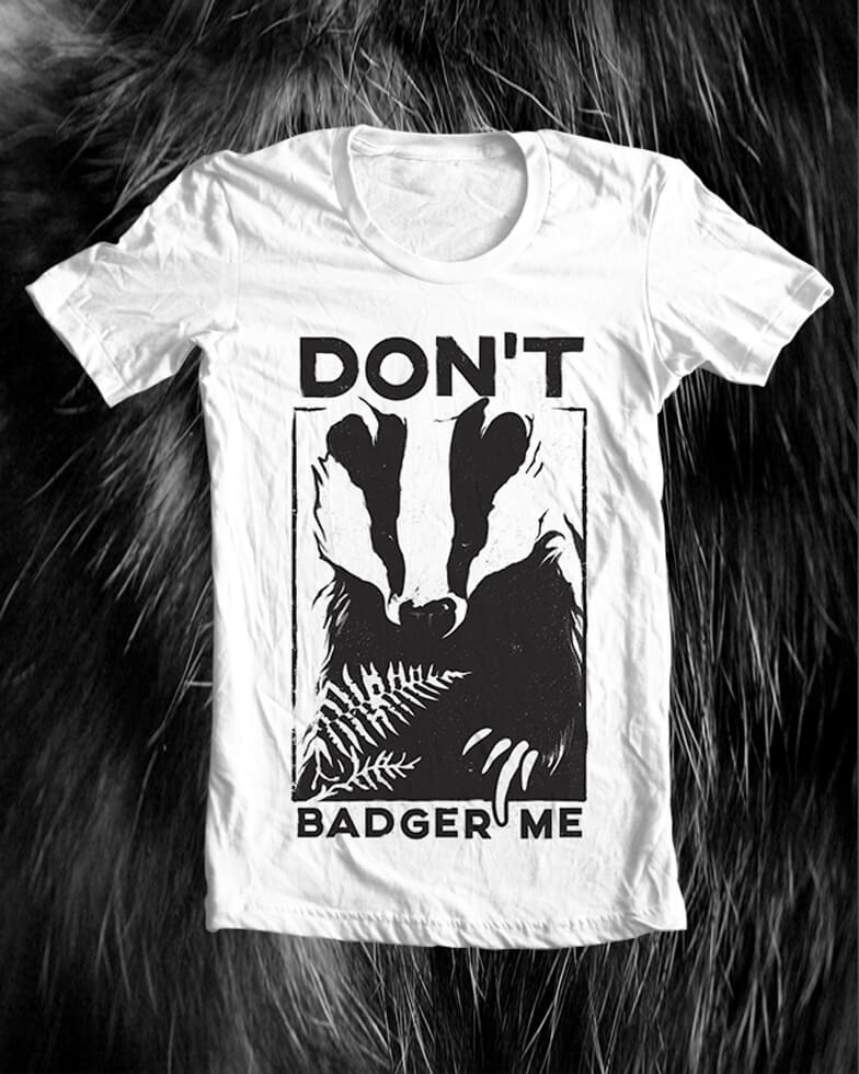 dont badger me meaning